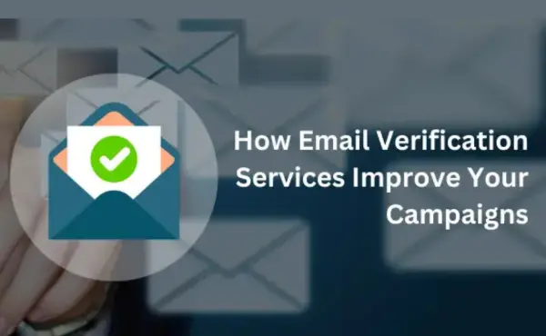 How Email Verification Services Improve Your Campaigns